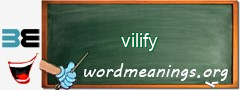 WordMeaning blackboard for vilify